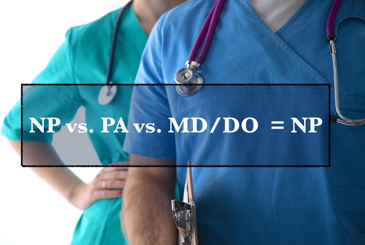 Why You Should Be A Nurse Practitioner And Not A Doctor Or Pa