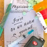 Physician, First Do No Harm – To Yourself