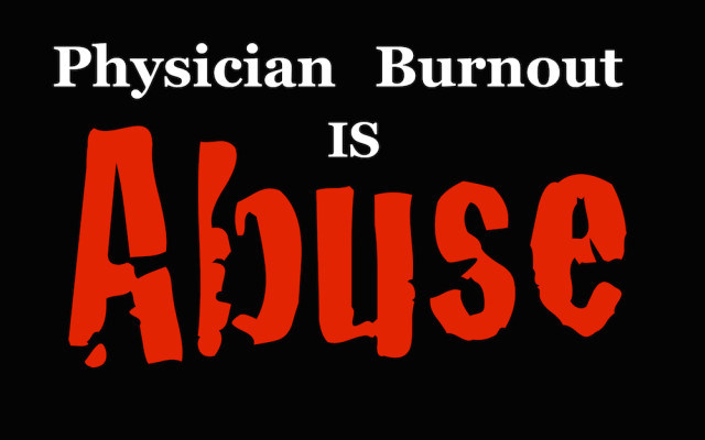 Physician Burnout Is Abuse Pamela Wible