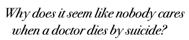 Nobody cares about doctor suicides