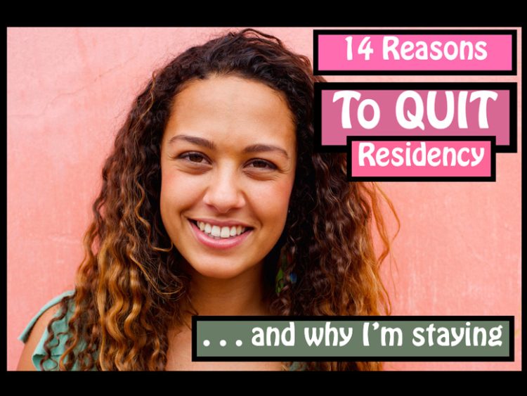 Quitting Residency - 14 Reasons