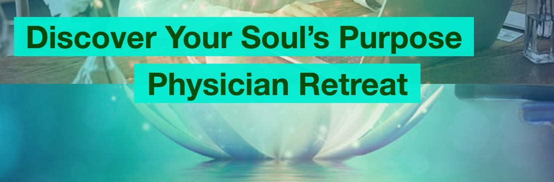 Discover-Your-Souls-Purpose-Physician-Retreat-with-Dr. Wible