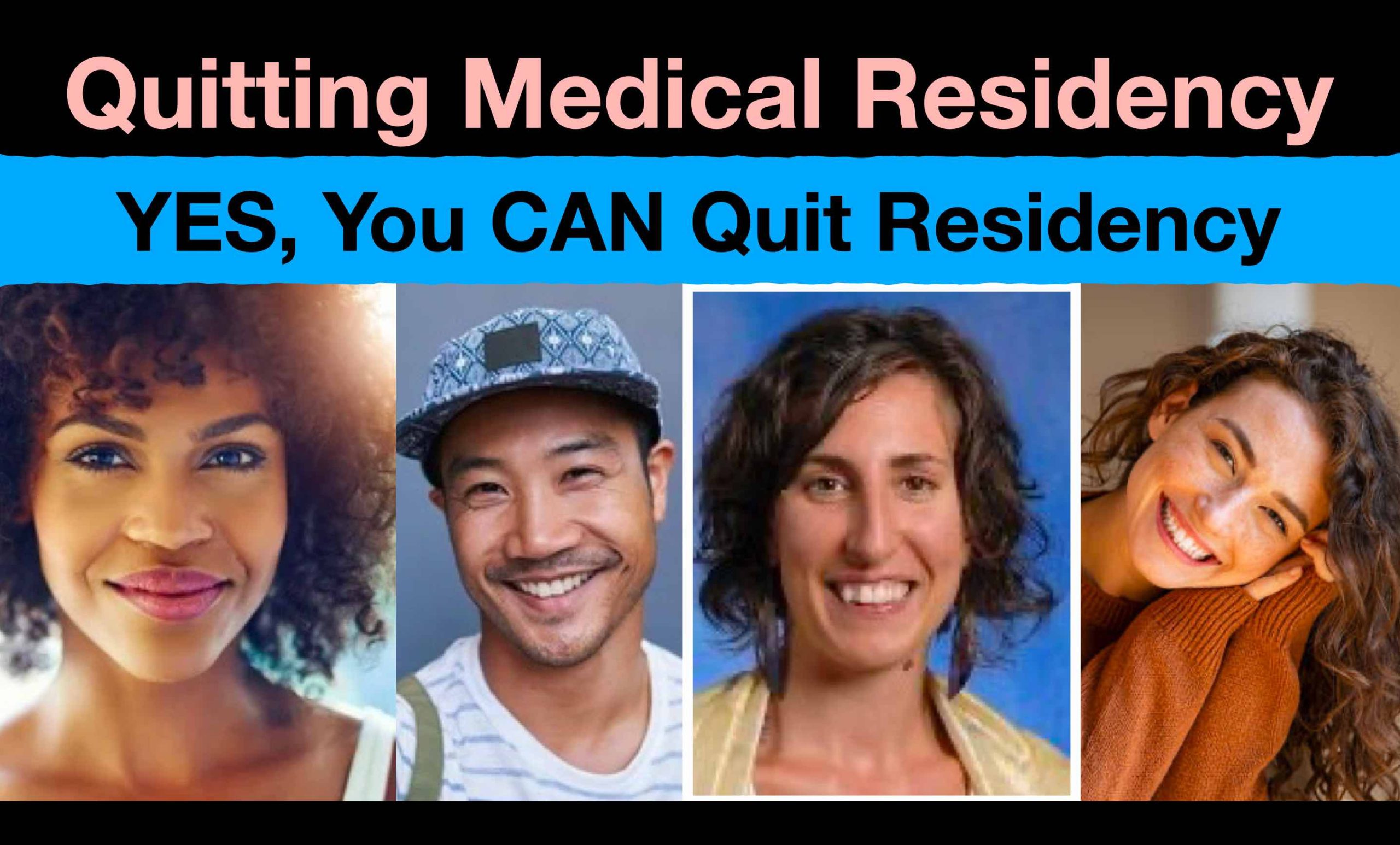 Quitting Medical Residency. Yes, You CAN Quit Residency