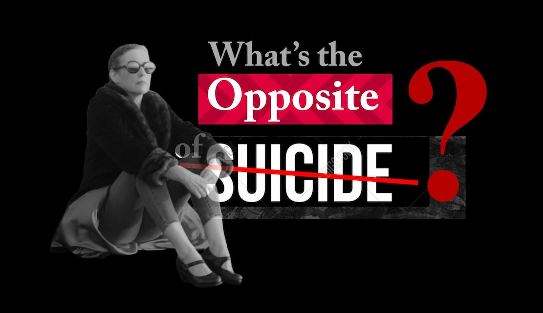 What is the opposite of suicide
