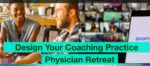 Design Your Coaching Practice Physician Retreat with Dr. Pamela Wible